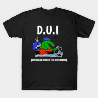 D U I DINOSAUR UNDER THE INFLUENCE FUNNY T-Shirt